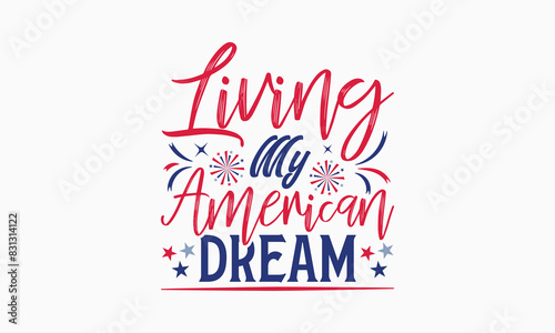 Living My American Dream - MOM T-shirt Design,  Isolated on white background, This illustration can be used as a print on t-shirts and bags, cover book, templet, stationary or as a poster.
