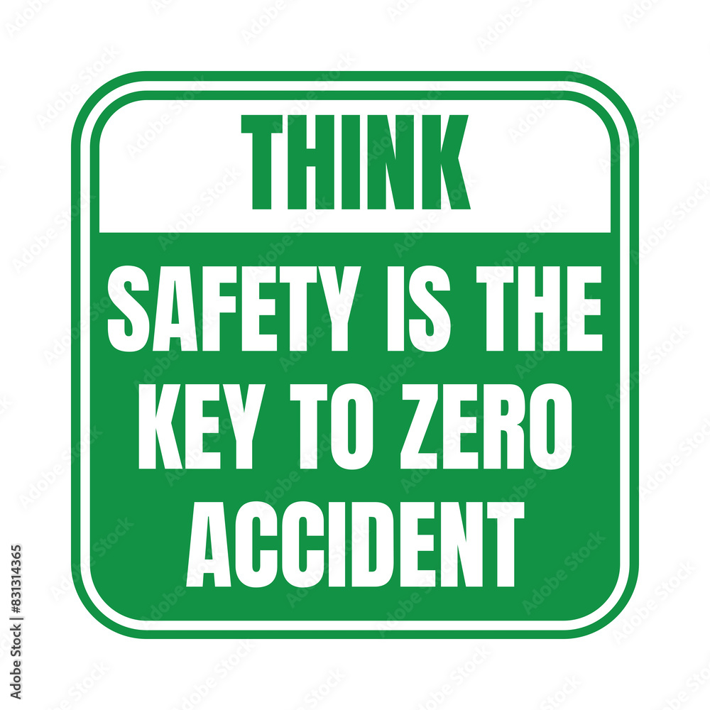 Think safety is the key to zero accident sign Think safety is the key to zero accident sign