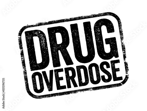 Drug Overdose is the application of a drug or other substance in quantities much greater than are recommended, text stamp concept background
