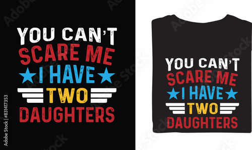 You can't scare me I have two daughter's vector t-shirt design