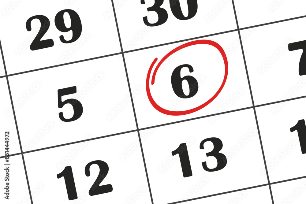 6 - date in the calendar, the sixth number is circled with a red marker. Planning. Save the date written on the calendar 6 - date in the calendar, the sixth number is circled with a red marker. Planning. Save the date written on the calendar