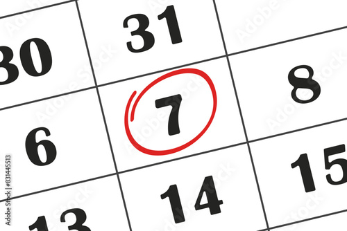 7 is a date on the calendar, the seventh number is circled with a red marker. Planning. Save the date written on the calendar