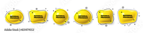 Referral program tag. Speech bubble 3d icons set. Refer a friend sign. Advertising reference symbol. Referral program chat talk message. Speech bubble banners with comma. Text balloons. Vector