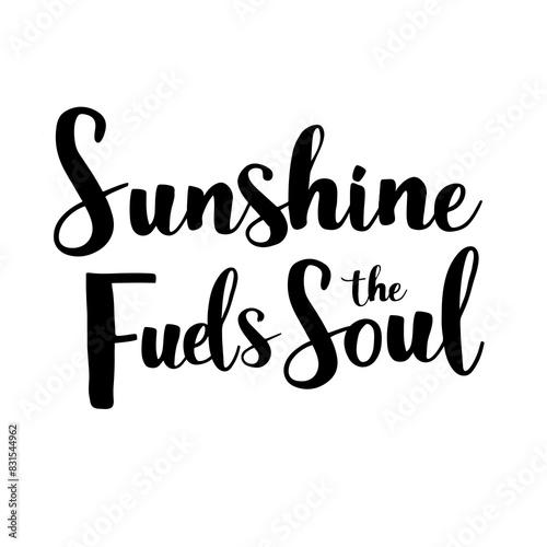 Sunshine Fuels the Soul brush pen lettering, hand drawn calligraphy, T-shirt design, banner, poster, greeting card, funny summer season slogan