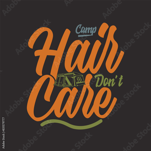 Camp hair do not care Typography T shirt design, Adventure retro vintage, Camping Shirt, Outdoor Graphic tShirts design