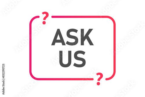 Ask us frame with question marks frame. Q&A, answers, text in bubble speech, contact us. Flat vector graphic design element.