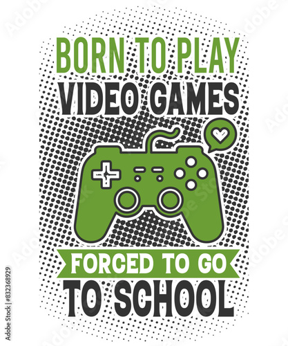 born to play video games forced to go school