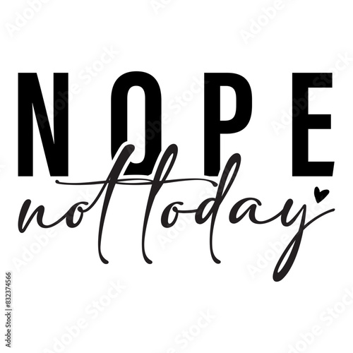 Nope Not Today Svg, Mom Life Svg, Not Adulting Today Svg, Funny Mom Svg, Moody Svg, Sarcastic Svg, Tired Svg,Sassy Svg, Mom Life Svg, Not Adulting Today Svg, Funny Mom Svg, Sarcastic Mug Svg