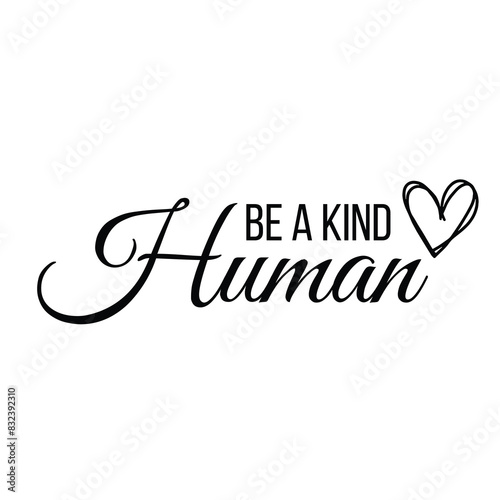 be a kind human inspirational quote, motivational quotes, illustration lettering quotes