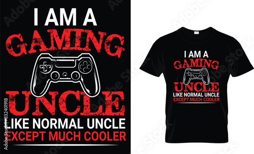 I am a gaming uncle just like normal uncle except much cooler - Video Game lover T-shirt