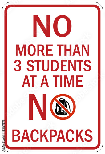 No backpack allowed sign no more than 3 student at a time. No backpacks