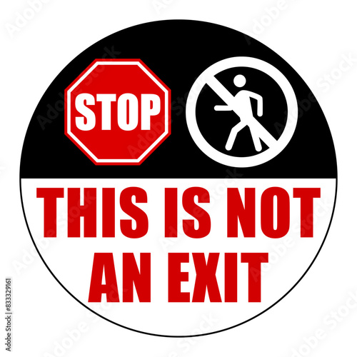This is not an exit. Circle floor sign with stop and no entry symbols. Text below.