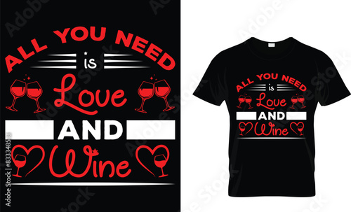 All you need is love and wine - Wine Lover T-Shirt