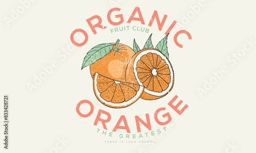 Fruit vintage t-shirt design. Orange farm artwork. Fresh farm design. Nature fruit club print design. Organic food artwork for for t-shirt. Summer poster.