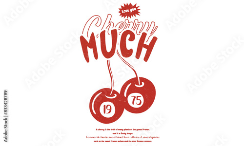 Cherry fruit print. Nature fruit club print design. Organic food artwork for for t-shirt. Fruit vintage t-shirt design. Cherry farm artwork. Love you cherry much.