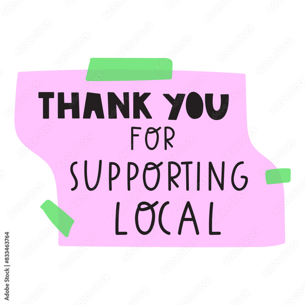 Phrase for small business - Thank you for supporting local. Paper note with sticky tape. Vector illustration on white background. Phrase for small business - Thank you for supporting local. Paper note with sticky tape. Vector illustration on white background.