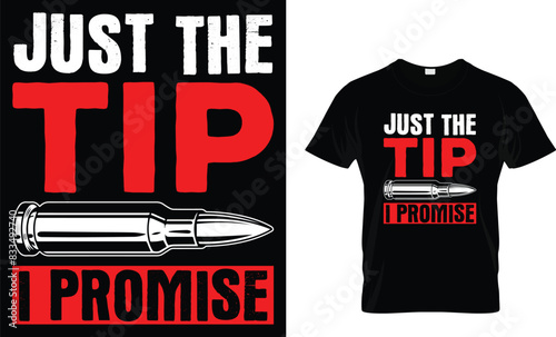 Just the tip I promise - Gun Lover T-shirt