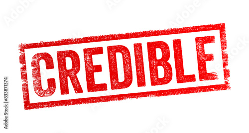 Credible - means capable of being believed or trusted, it refers to something or someone that is convincing, reliable, and trustworthy, text concept stamp