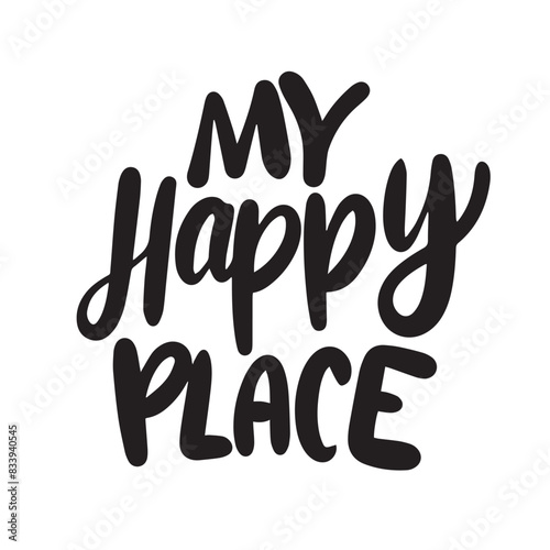 My Happy Place text lettering. Hand drawn vector art.