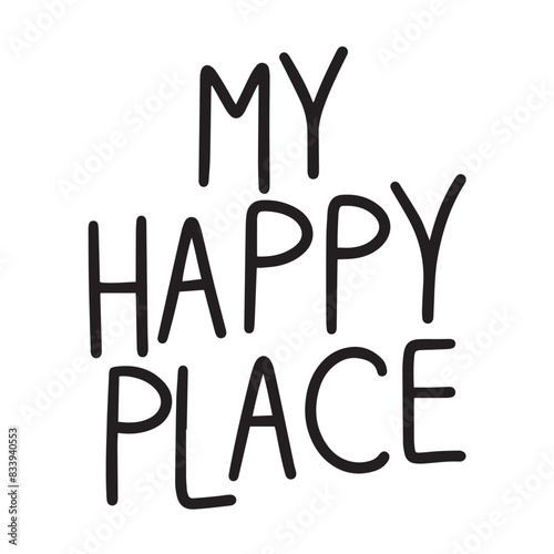 My Happy Place text lettering. Hand drawn vector art.