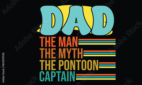 Dad The Man The Myth The Pontoon Captain  Retro SVG Design