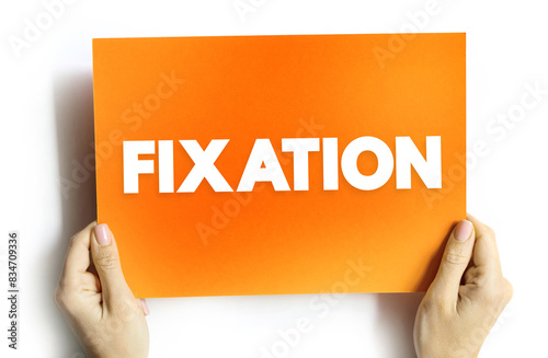 Fotografía Fixation - an obsessive interest in or feeling about someone or something, text