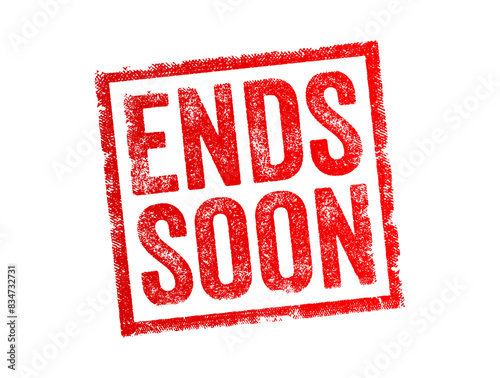 Ends Soon is often used in marketing and advertising to create a sense of urgency and encourage potential customers to take immediate action, text concept stamp