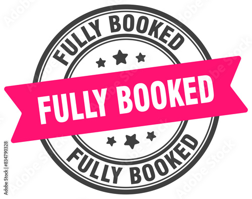 fully booked stamp. fully booked label on transparent background. round sign