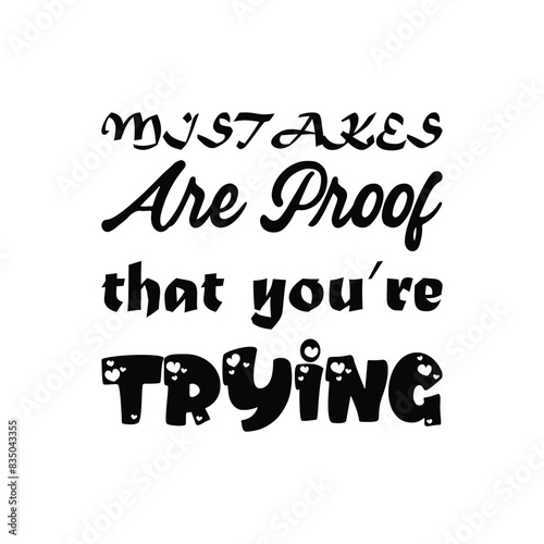 mistakes are proof that you're trying black letter quote