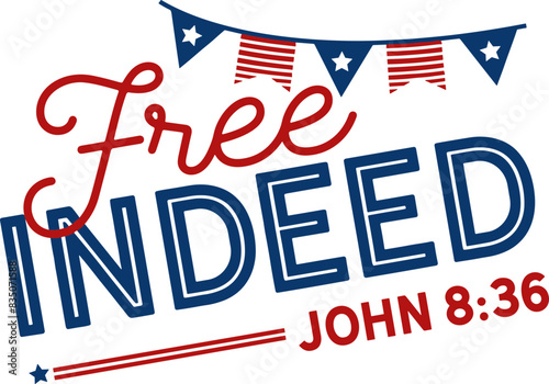 Free Indeed John 836 svg, free indeed 4th of July svg, Independence Day svg png photo