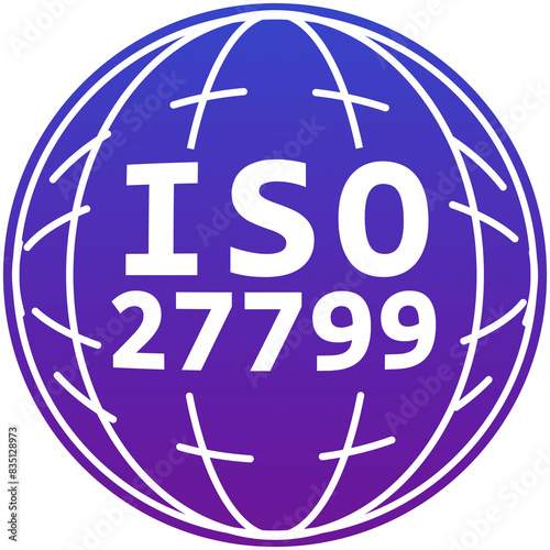 Illustration of ISO 27799 certification, like a stamp, in blue purple gradient label,standardization, worldwilde standard, ISO27799.  photo