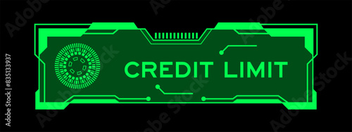 Green color of futuristic hud banner that have word credit limit on user interface screen on black background
