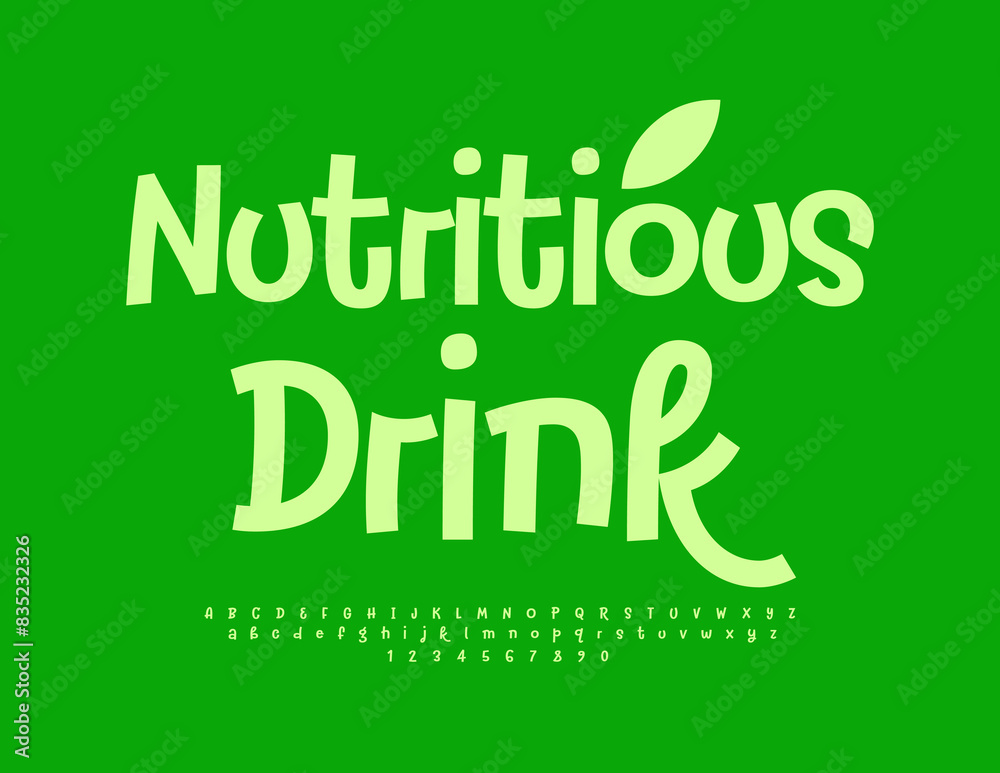 Vector healthy template Nutritious Drink. Creative Green Font. Modern Alphabet Letters and Numbers set. Vector healthy template Nutritious Drink. Creative Green Font. Modern Alphabet Letters and Numbers set.