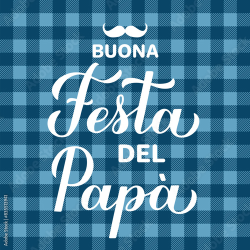 Happy Fathers Day in Italian. Buona festa del papa calligraphy lettering on blue buffalo plaid background. Vector template for poster, banner, greeting card, flyer, postcard, etc.