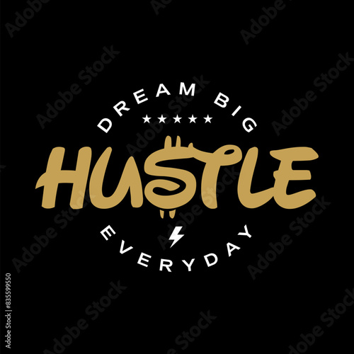 hustle with dream big hustle everyday slogan quotes motivational inspirational typography vector graphic icon illustration for tshirt, poster, sticker