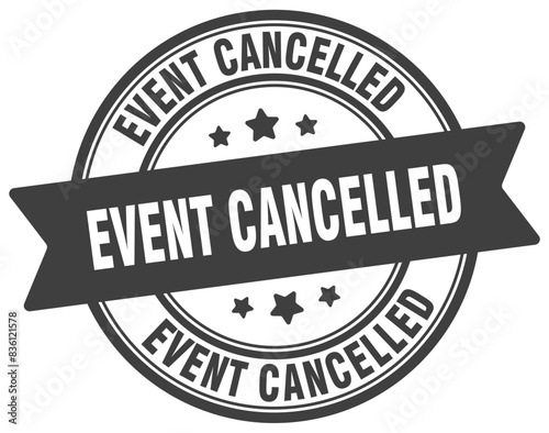 event cancelled stamp. event cancelled label on transparent background. round sign