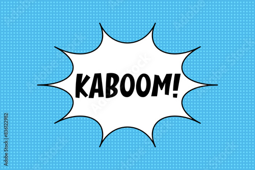 Speech bubble with expressive inscription kaboom, comic style explosion on a bright blue background. Banner in pop art style with halftone backdrop, doodle element.
