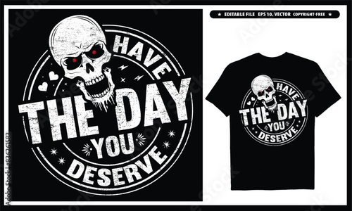 Have the day you deserve T-shirt design, EPS, Vector, Peace sign skeleton, Funny karma, Snarky, Funny skeleton