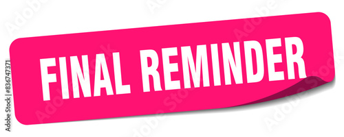 final reminder sticker. final reminder label