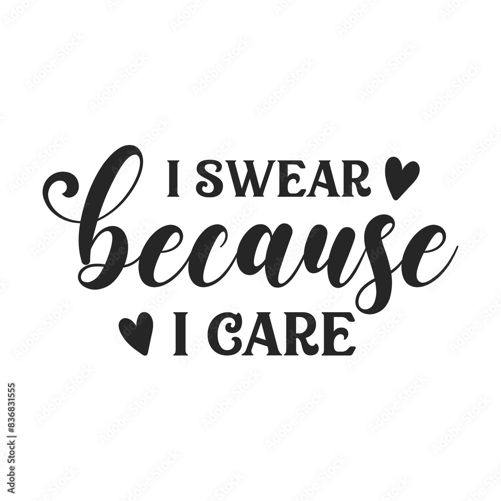 Fototapeta premium I swear because I care sarcastic quote. Illustration for prints on t-shirts and bags, posters, cards. Vector sarcastic quotes. Isolated on white background. Monochrome funny inscription.