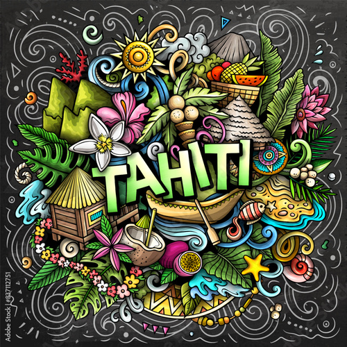 Tahiti hand drawn cartoon doodle illustration. Creative funny vector background. Handwritten text with elements and objects. Colorful chalkboard composition