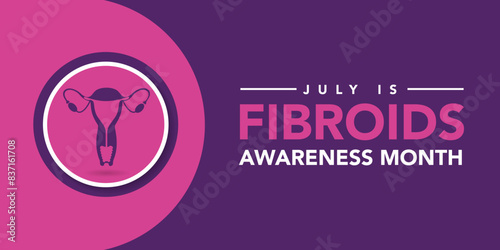 July is Fibroids Awareness Month. Vector banner poster. bring awareness to this critical women's health condition. gynecological conditions