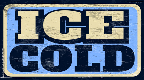 Aged and worn ice cold sign on wood