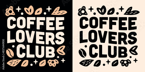 Coffee lovers club lettering shirt design logo badge. Groovy floral retro vintage aesthetic text illustration for barista and coffee shops. Girl women gifts mug print poster sign vector cut file.