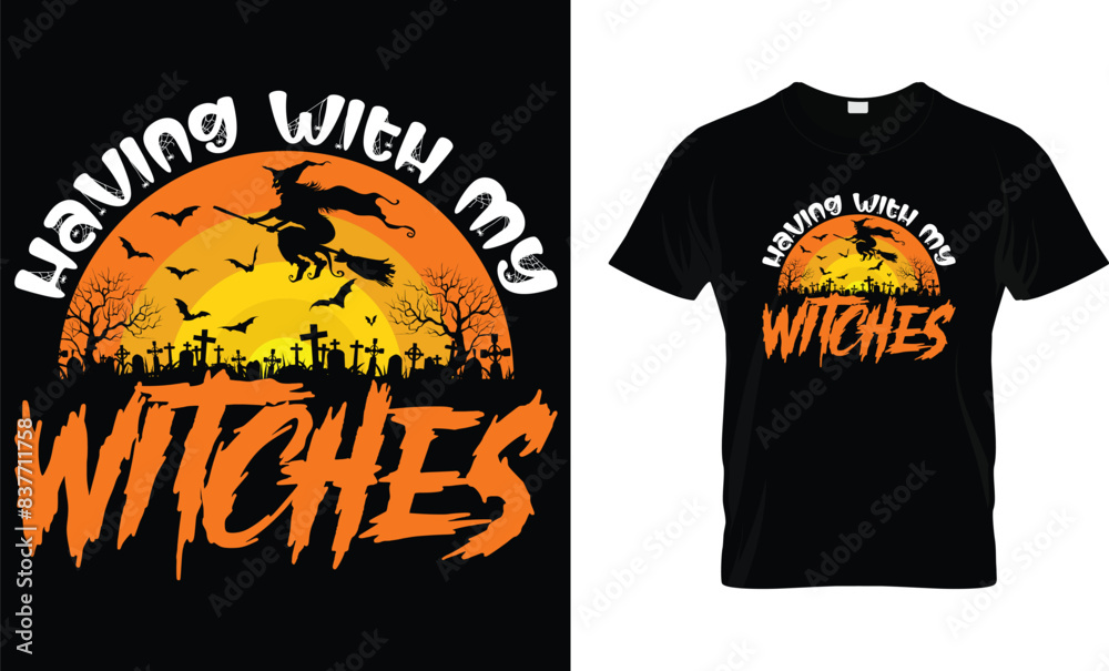 Having With My Witches - Halloween Shirt Design Having With My Witches - Halloween Shirt Design