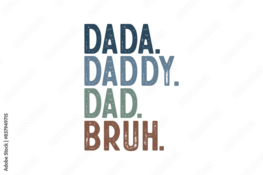 Dada Daddy Dad Bruh, Retro Father's Day Typography T shirt Design Dada Daddy Dad Bruh, Retro Father's Day Typography T shirt Design