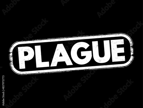 Plague is an infectious disease caused by the bacterium Yersinia pestis, text concept stamp photo