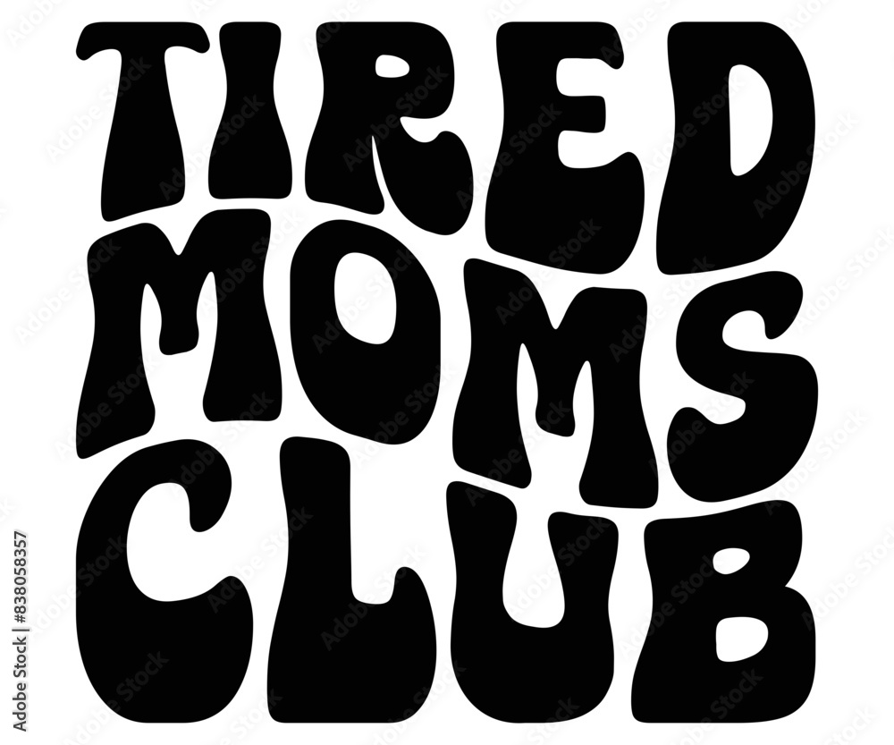 Tired Moms, Dads, Sisters, Brothers, Friends Club T-shirt Tired Moms, Dads, Sisters, Brothers, Friends Club T-shirt