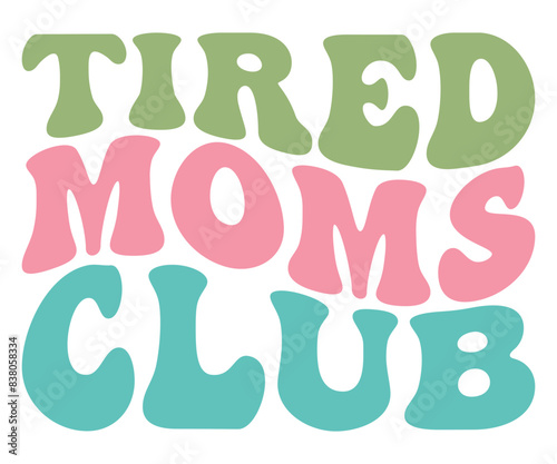 Tired Moms, Dads, Sisters, Brothers, Friends Club T-shirt