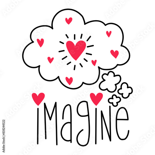 Illustration of a thought cloud with the word imagine inside it with hand-made letters and red hearts, love phrases, lettering, t-shirt design